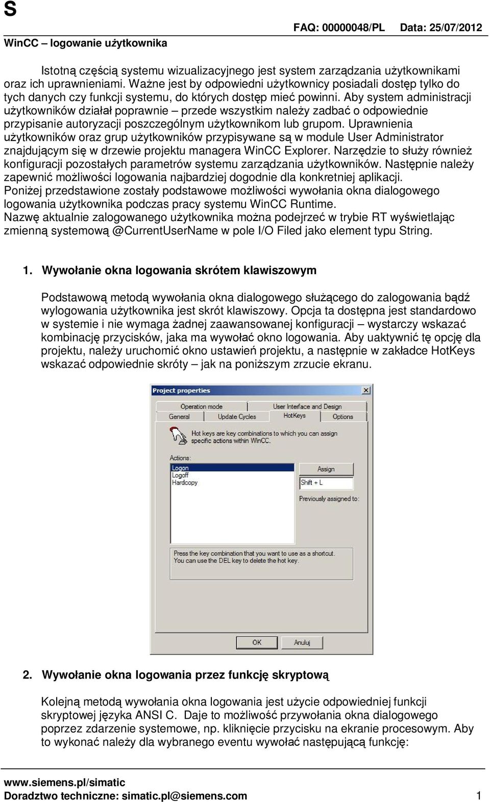 Aby system administracji ytkowników dzia poprawnie przede wszystkim nale y zadba o odpowiednie przypisanie autoryzacji poszczególnym u ytkownikom lub grupom.