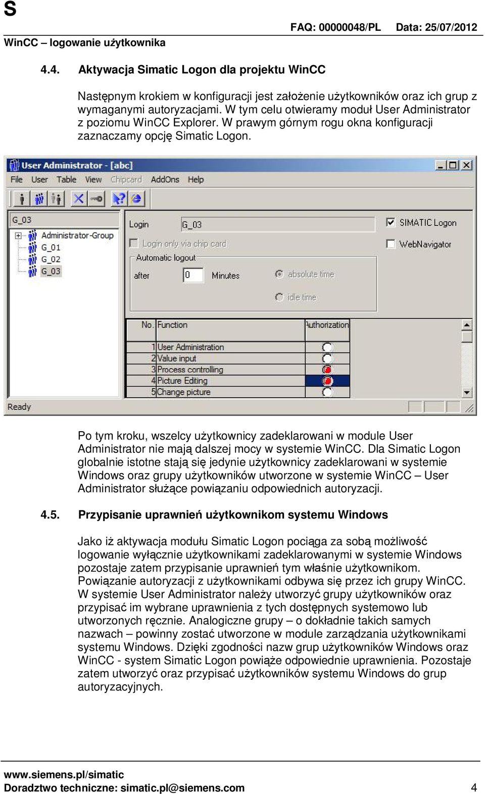 Po tym kroku, wszelcy u ytkownicy zadeklarowani w module User Administrator nie maj dalszej mocy w systemie WinCC.