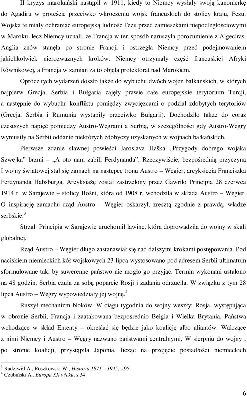 Anglia znów stanęła po stronie Francji i ostrzegła Niemcy przed podejmowaniem jakichkolwiek nierozważnych kroków.