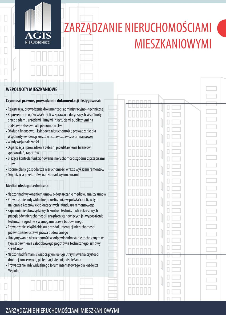 Wspólnoty ewidencji kosztów i sprawozdawczości finansowej Windykacja należności Organizacja i prowadzenie zebrań, przedstawienie bilansów, sprawozdań, raportów Bieżąca kontrola funkcjonowania