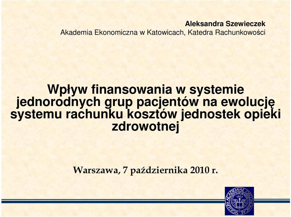 jednorodnych grup pacjentów na ewolucję systemu rachunku