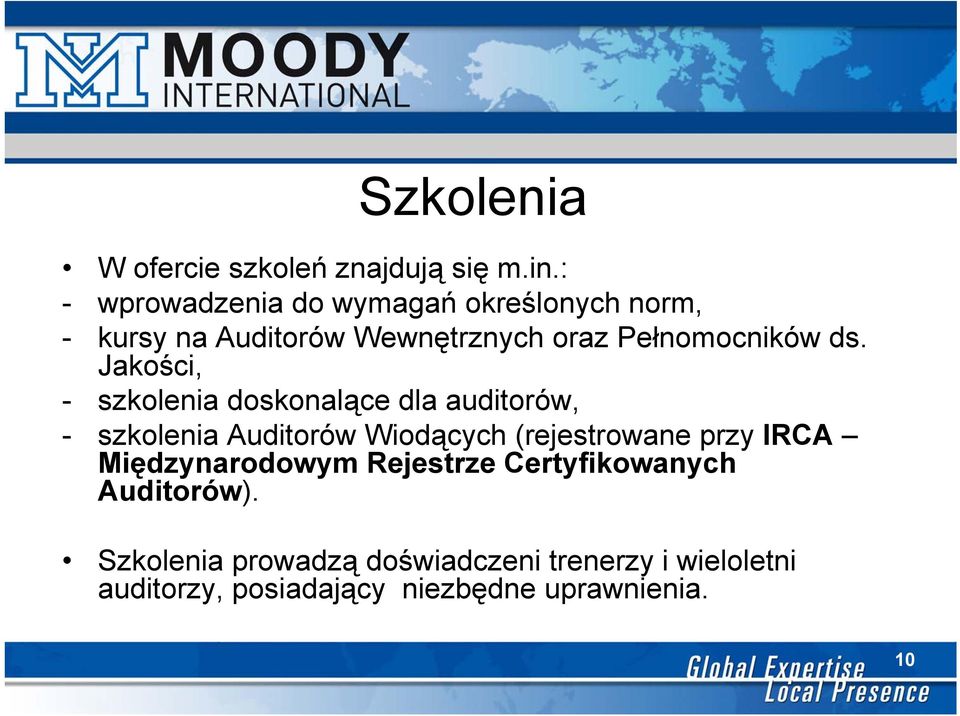 Jakości, - szkolenia doskonalące dla auditorów, - szkolenia Auditorów Wiodących (rejestrowane przy