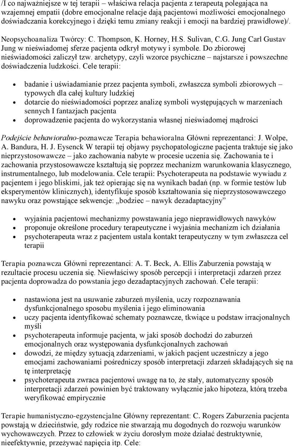 Jung Carl Gustav Jung w nieświadomej sferze pacjenta odkrył motywy i symbole. Do zbiorowej nieświadomości zaliczył tzw.