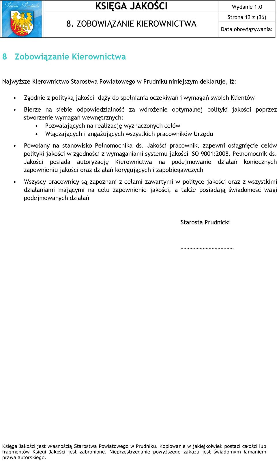 wyznaczonych celów Włączających i angażujących wszystkich pracowników Urzędu Powołany na stanowisko Pełnomocnika ds.