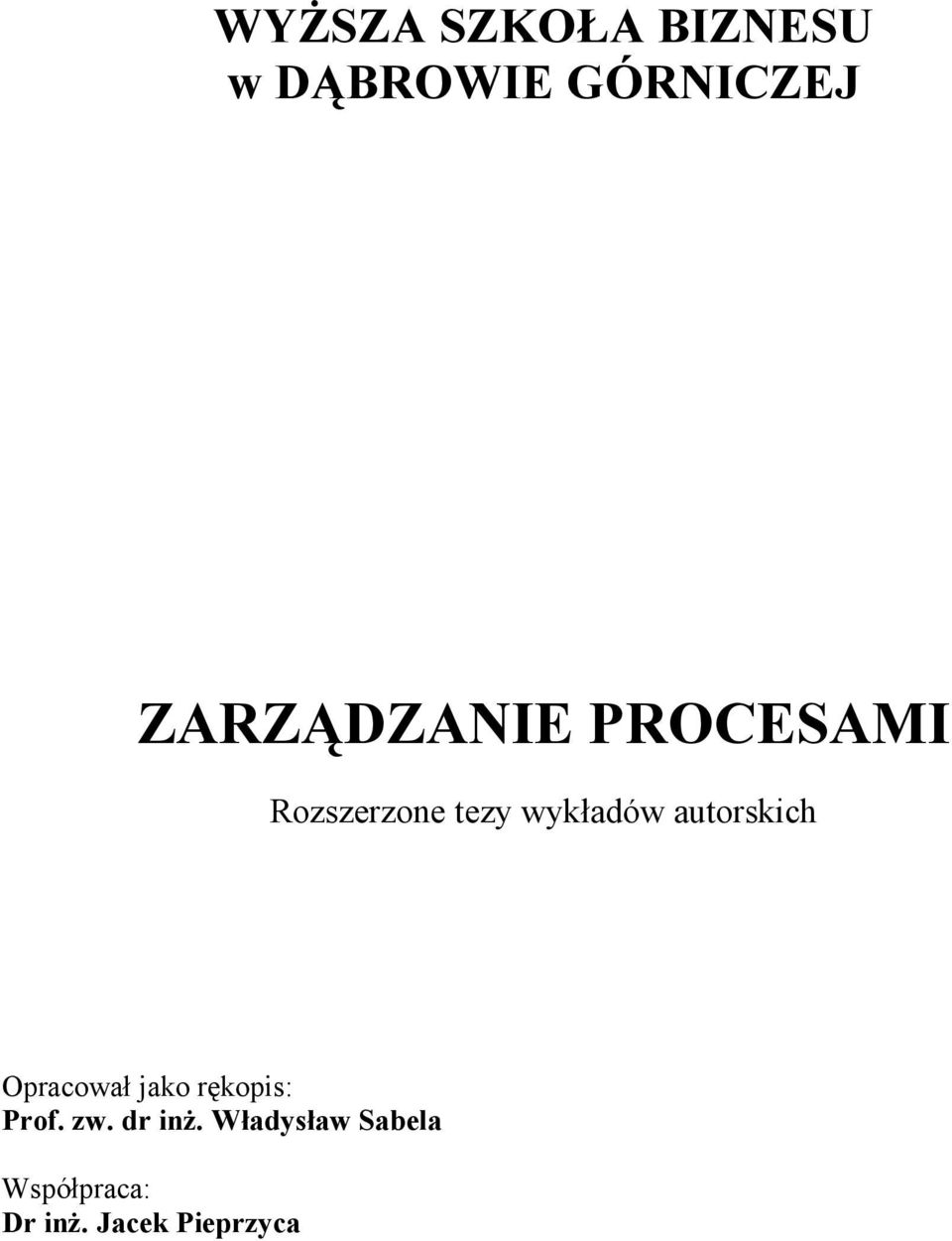 autorskich Opracował jako rękopis: Prof. zw.