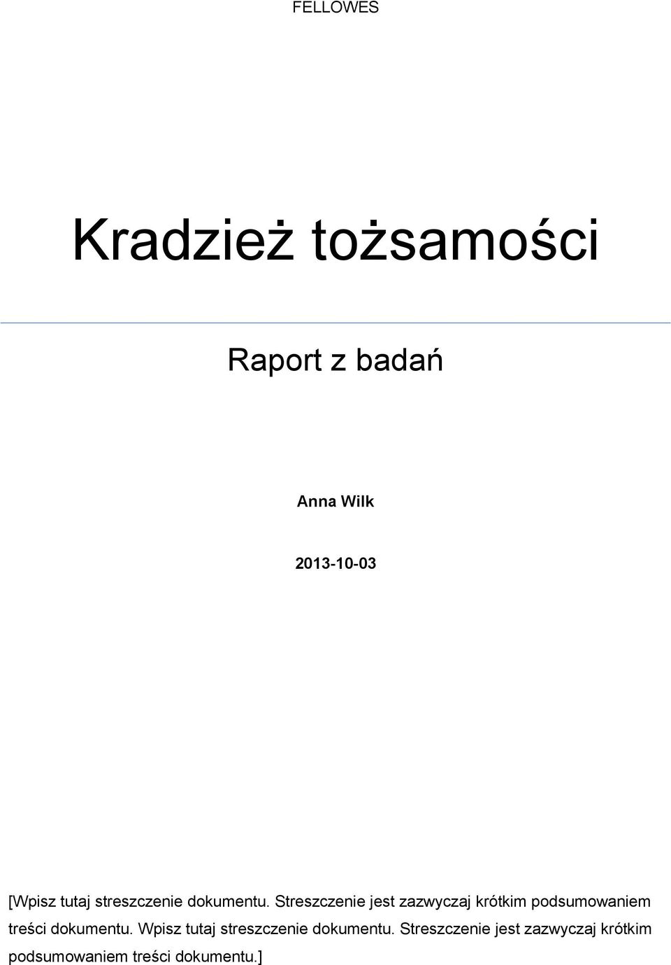 Streszczenie jest zazwyczaj krótkim podsumowaniem treści dokumentu.