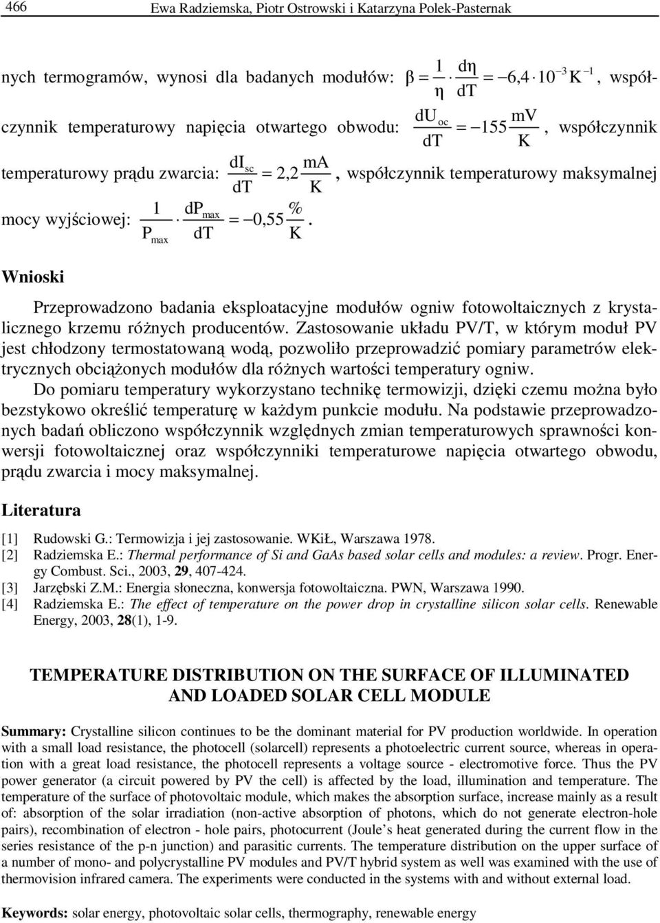 P dt K Wnioski max Przeprowadzono badania eksploatacyjne modułów ogniw fotowoltaicznych z krystalicznego krzemu róŝnych producentów.