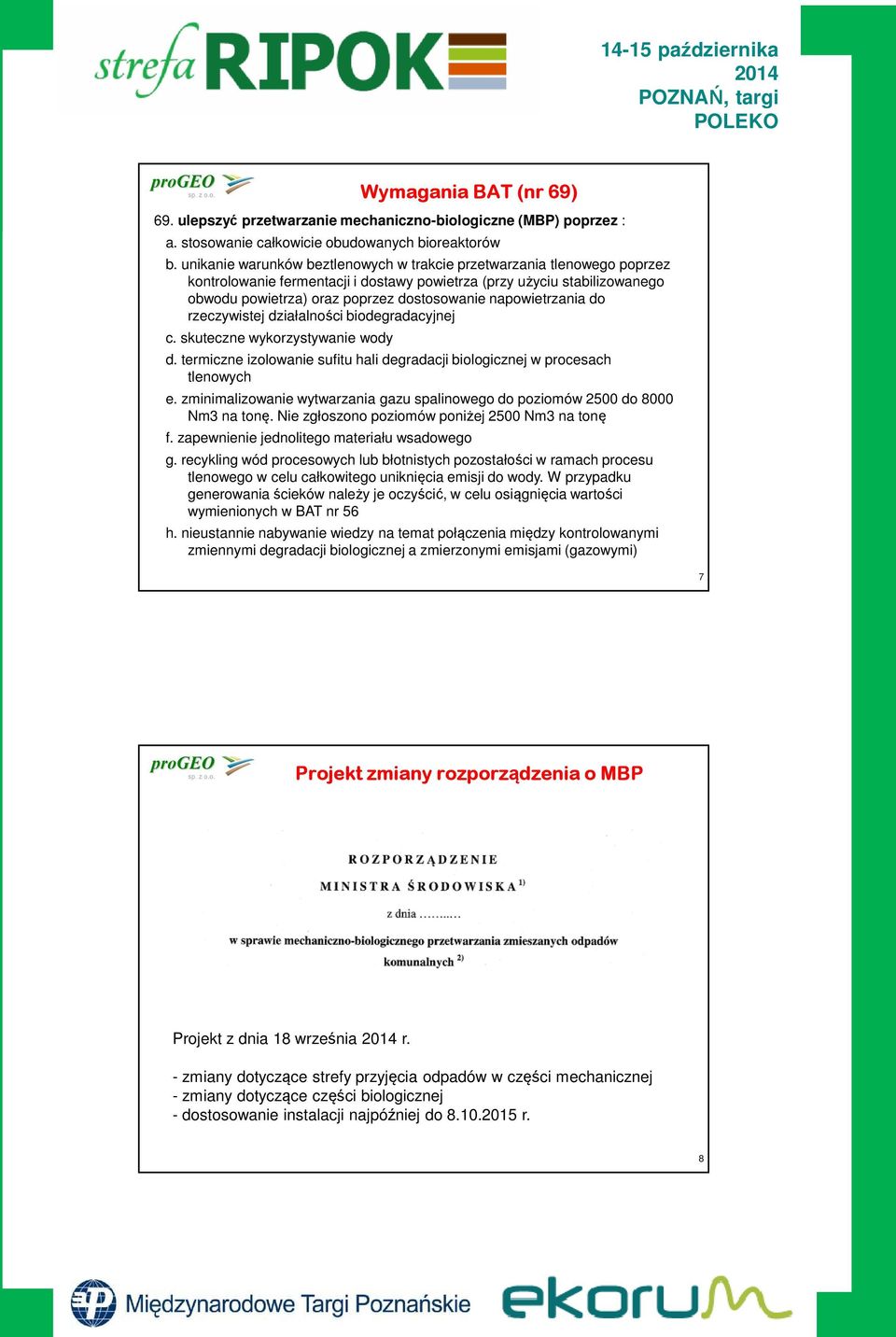 napowietrzania do rzeczywistej działalności biodegradacyjnej c. skuteczne wykorzystywanie wody d. termiczne izolowanie sufitu hali degradacji biologicznej w procesach tlenowych e.