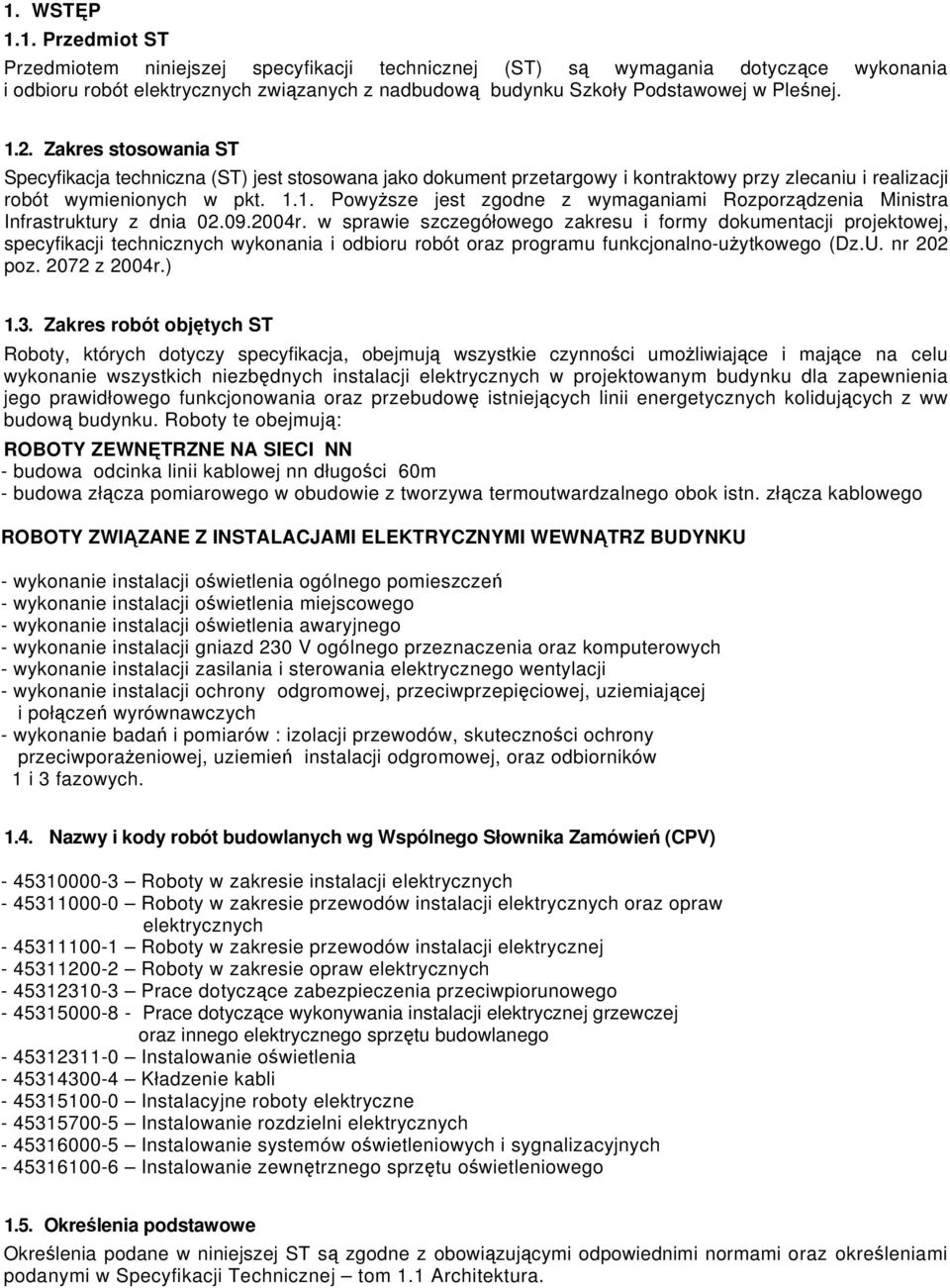 09.2004r. w sprawie szczegółowego zakresu i formy dokumentacji projektowej, specyfikacji technicznych wykonania i odbioru robót oraz programu funkcjonalno-użytkowego (Dz.U. nr 202 poz. 2072 z 2004r.