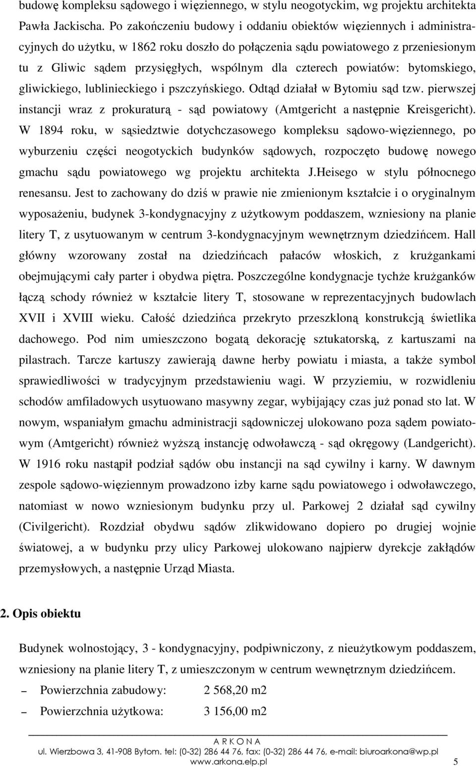 czterech powiatów: bytomskiego, gliwickiego, lublinieckiego i pszczyńskiego. Odtąd działał w Bytomiu sąd tzw.