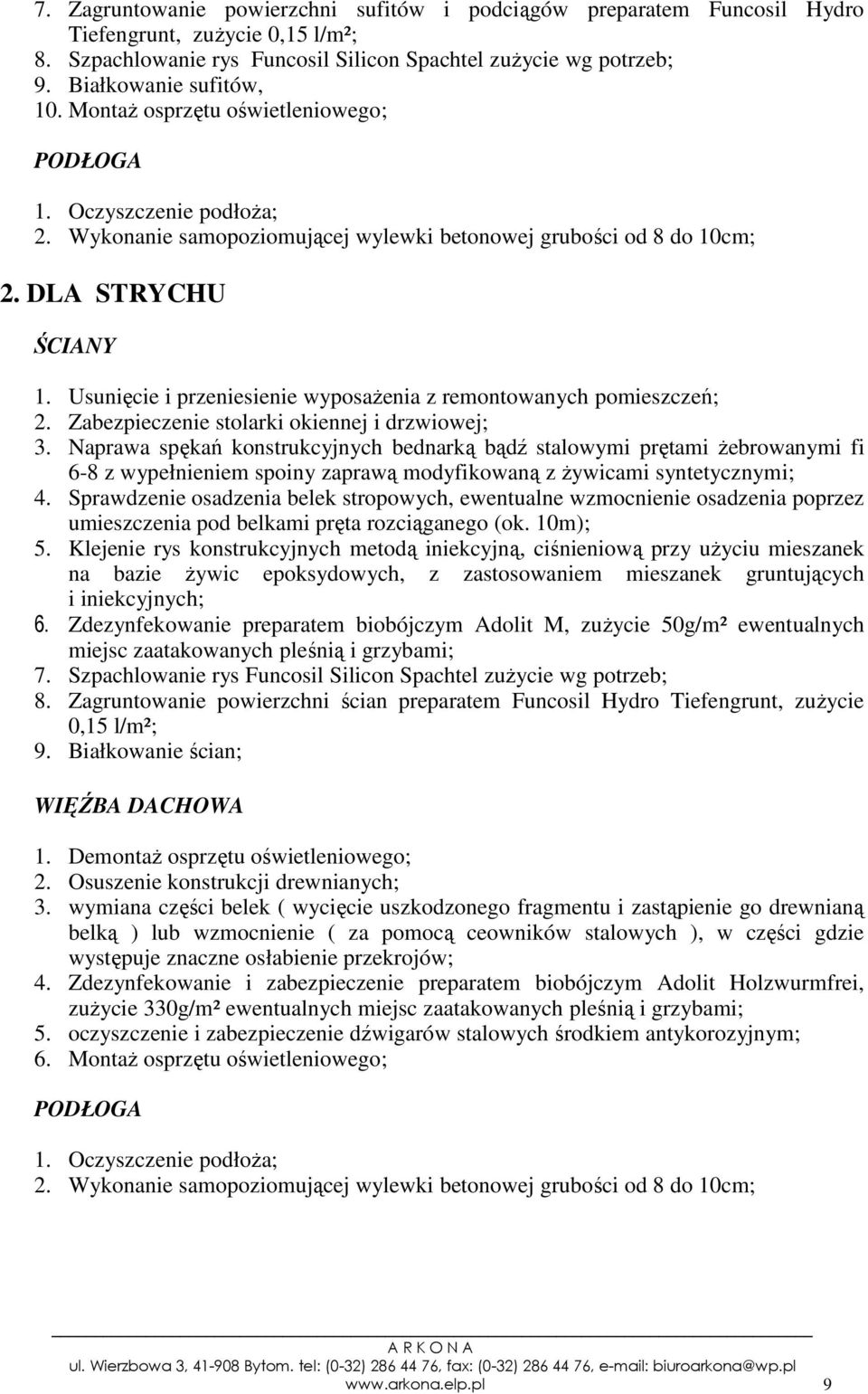 Usunięcie i przeniesienie wyposaŝenia z remontowanych pomieszczeń; 2. Zabezpieczenie stolarki okiennej i drzwiowej; 3.