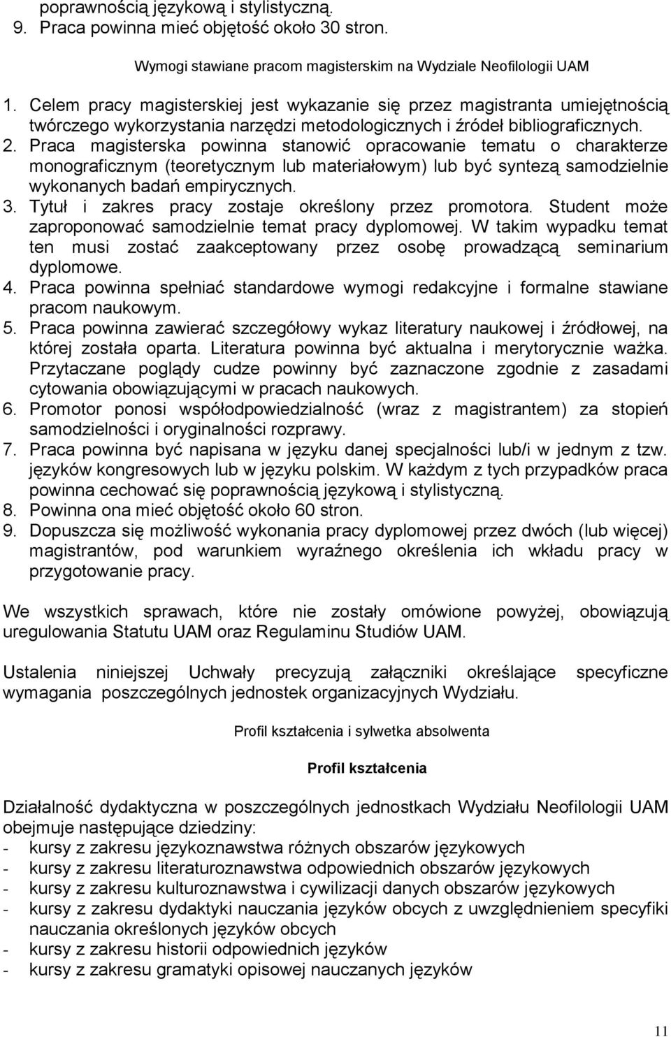 materiałowym) lub być sytezą samodzielie wykoaych badań empiryczych 3 Tytuł i zakres pracy zostaje określoy przez promotora tudet może zapropoować samodzielie temat pracy dyplomowej W takim wypadku