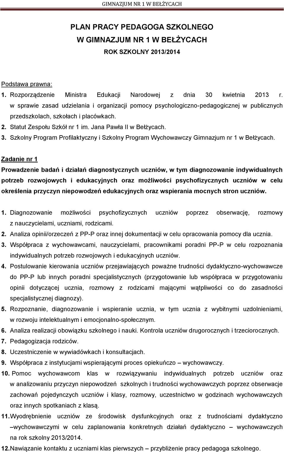 Szkolny Program Profilaktyczny i Szkolny Program Wychowawczy Gimnazjum nr 1 w Bełżycach.
