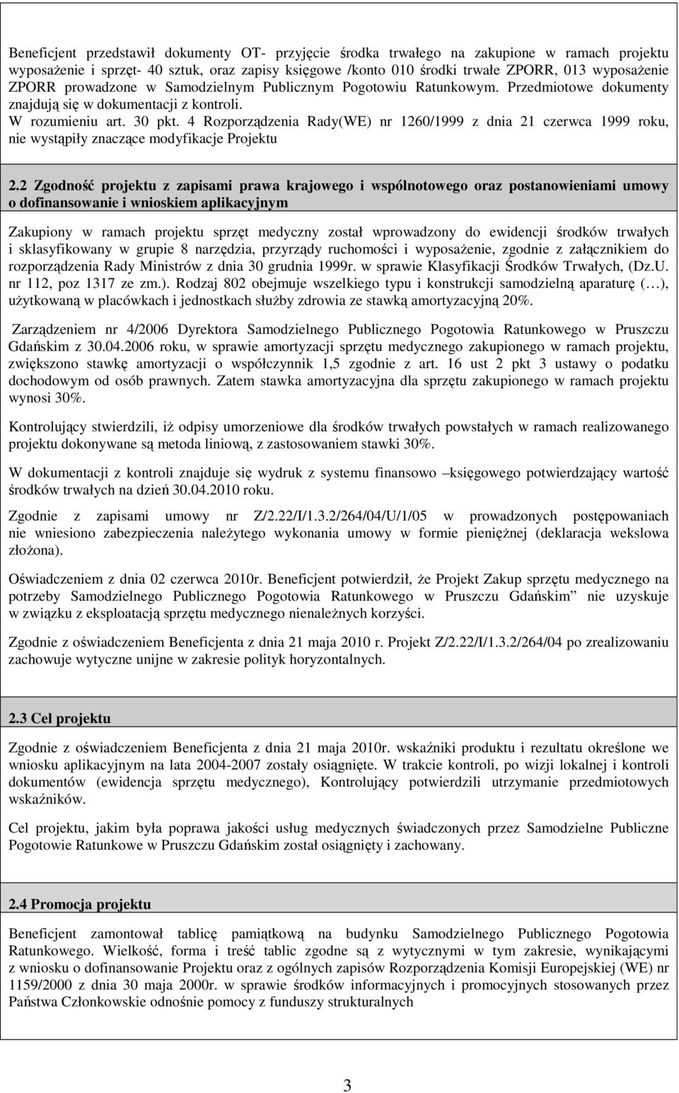 4 Rozporządzenia Rady(WE) nr 1260/1999 z dnia 21 czerwca 1999 roku, nie wystąpiły znaczące modyfikacje Projektu 2.