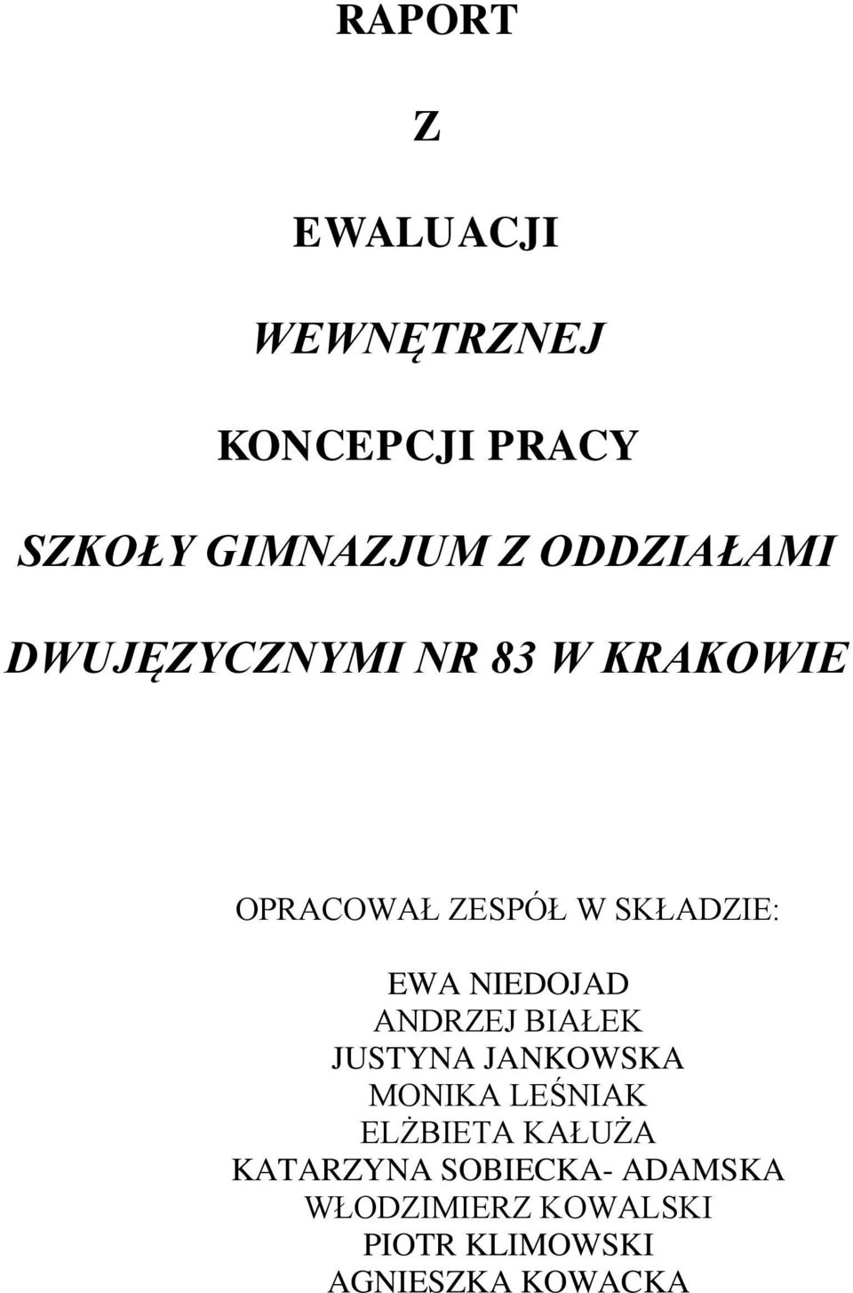 EWA NIEDOJAD ANDRZEJ BIAŁEK JUSTYNA JANKOWSKA MONIKA LEŚNIAK ELŻBIETA