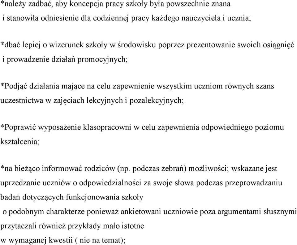 *Poprawić wyposażenie klasopracowni w celu zapewnienia odpowiedniego poziomu kształcenia; *na bieżąco informować rodziców (np.