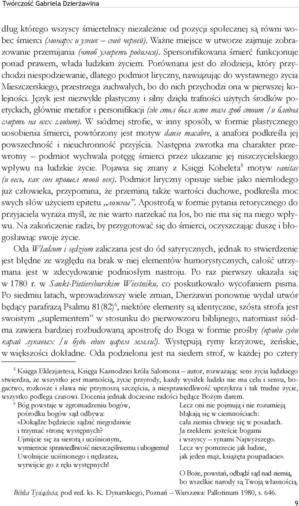 Porównana jest do złodzieja, który przychodzi niespodziewanie, dlatego podmiot liryczny, nawiązując do wystawnego życia Mieszczerskiego, przestrzega zuchwałych, bo do nich przychodzi ona w pierwszej