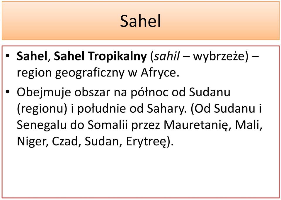 Obejmuje obszar na północ od Sudanu (regionu) i południe