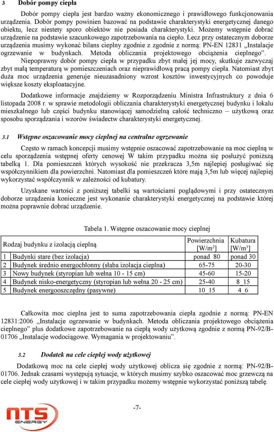 Możemy wstępnie dobrać urządzenie na podstawie szacunkowego zapotrzebowania na ciepło.