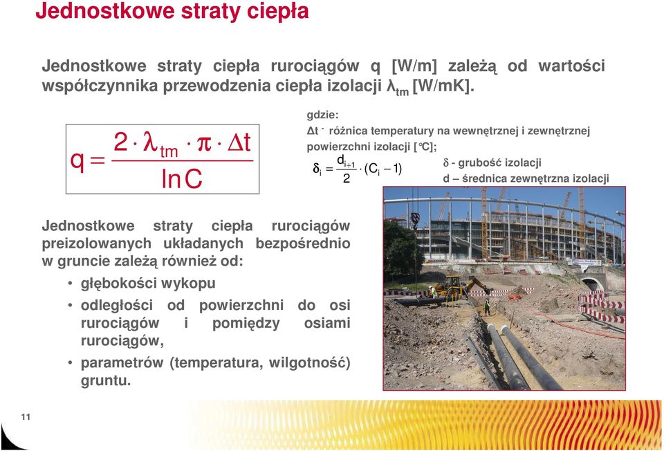 2 λ tm π t q = lnc gdzie: t - róŝnica temperatury na wewnętrznej i zewnętrznej powierzchni izolacji [ C]; di 1 δ - grubość izolacji δi = + (Ci