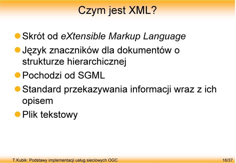 dokumentów o strukturze hierarchicznej Pochodzi od SGML