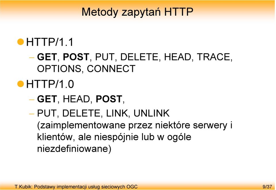 0 GET, HEAD, POST, PUT, DELETE, LINK, UNLINK (zaimplementowane przez