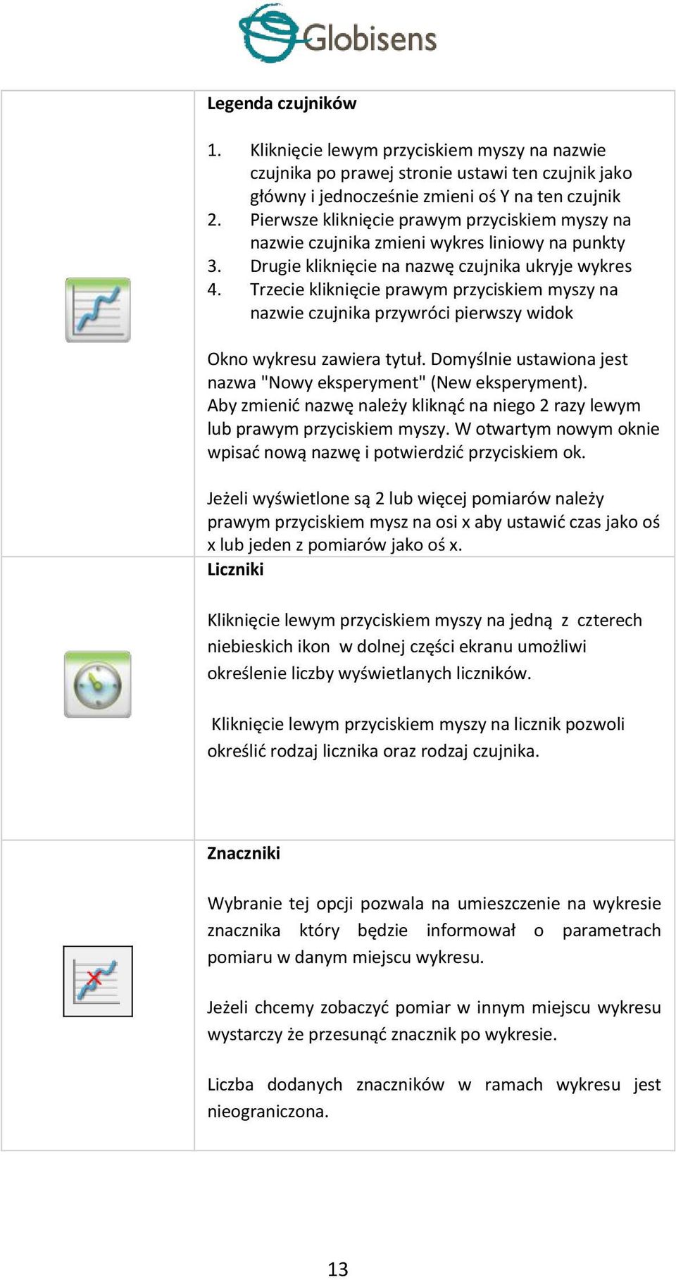 Trzecie kliknięcie prawym przyciskiem myszy na nazwie czujnika przywróci pierwszy widok Okno wykresu zawiera tytuł. Domyślnie ustawiona jest nazwa "Nowy eksperyment" (New eksperyment).