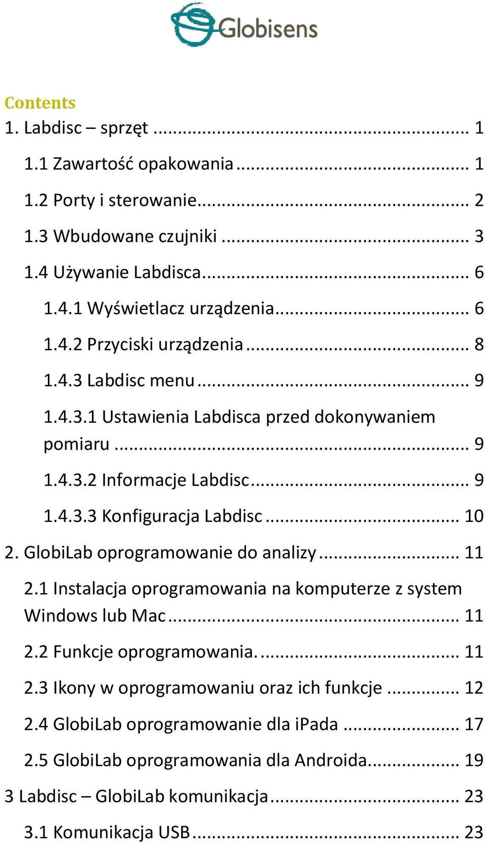 GlobiLab oprogramowanie do analizy... 11 2.1 Instalacja oprogramowania na komputerze z system Windows lub Mac... 11 2.2 Funkcje oprogramowania.... 11 2.3 Ikony w oprogramowaniu oraz ich funkcje.