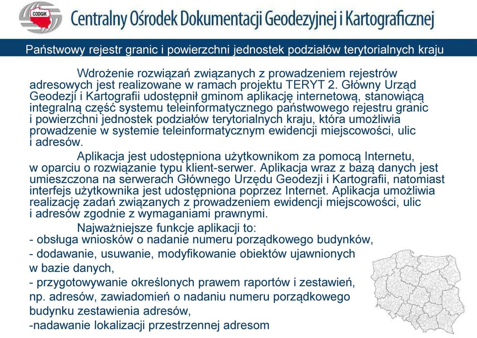 terytorialnych kraju, która umożliwia prowadzenie w systemie teleinformatycznym ewidencji miejscowości, ulic i adresów.