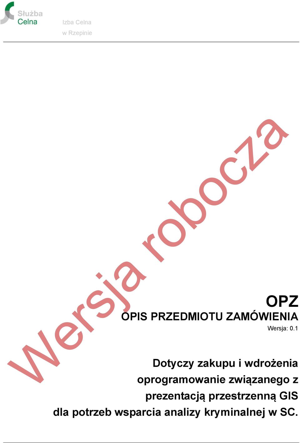 1 Dotyczy zakupu i wdrożenia oprogramowanie