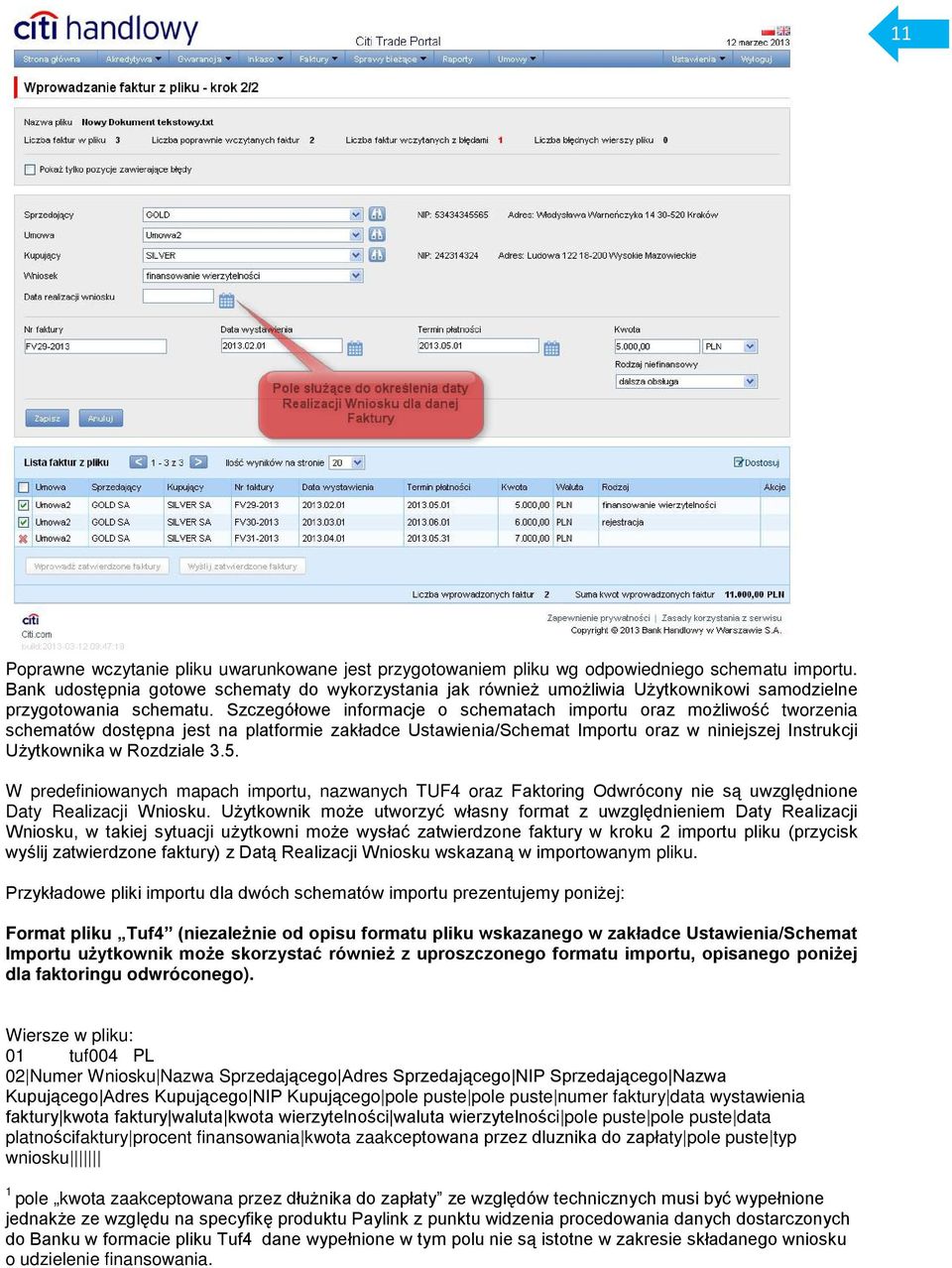 Szczegółowe informacje o schematach importu oraz możliwość tworzenia schematów dostępna jest na platformie zakładce Ustawienia/Schemat Importu oraz w niniejszej Instrukcji Użytkownika w Rozdziale 3.5.