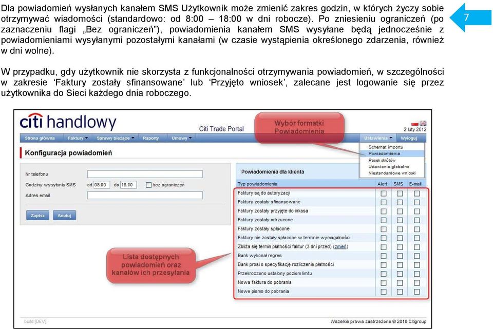 Po zniesieniu ograniczeń (po zaznaczeniu flagi Bez ograniczeń ), powiadomienia kanałem SMS wysyłane będą jednocześnie z powiadomieniami wysyłanymi pozostałymi