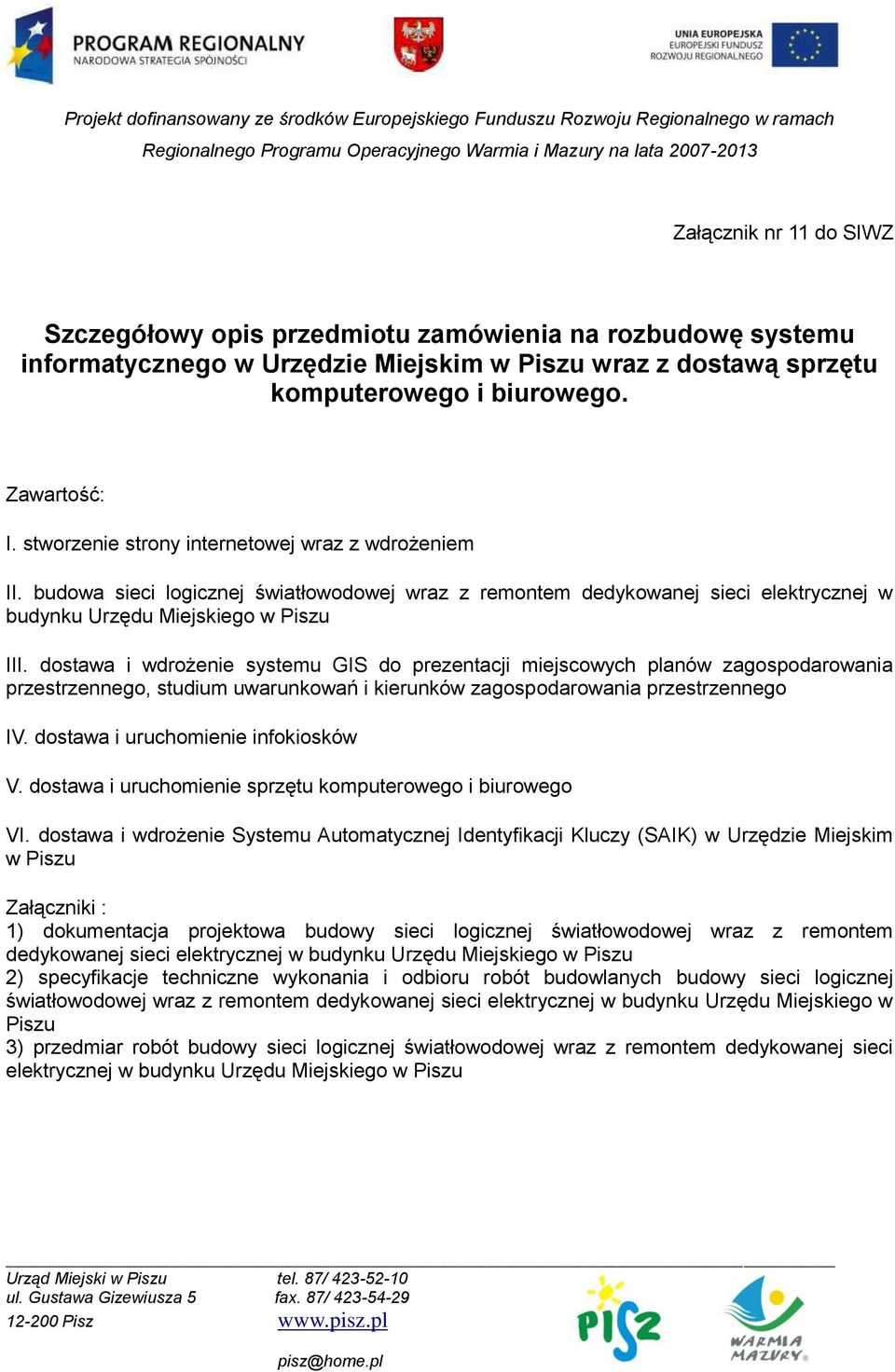 dostawa i wdrożenie systemu GIS do prezentacji miejscowych planów zagospodarowania przestrzennego, studium uwarunkowań i kierunków zagospodarowania przestrzennego IV.