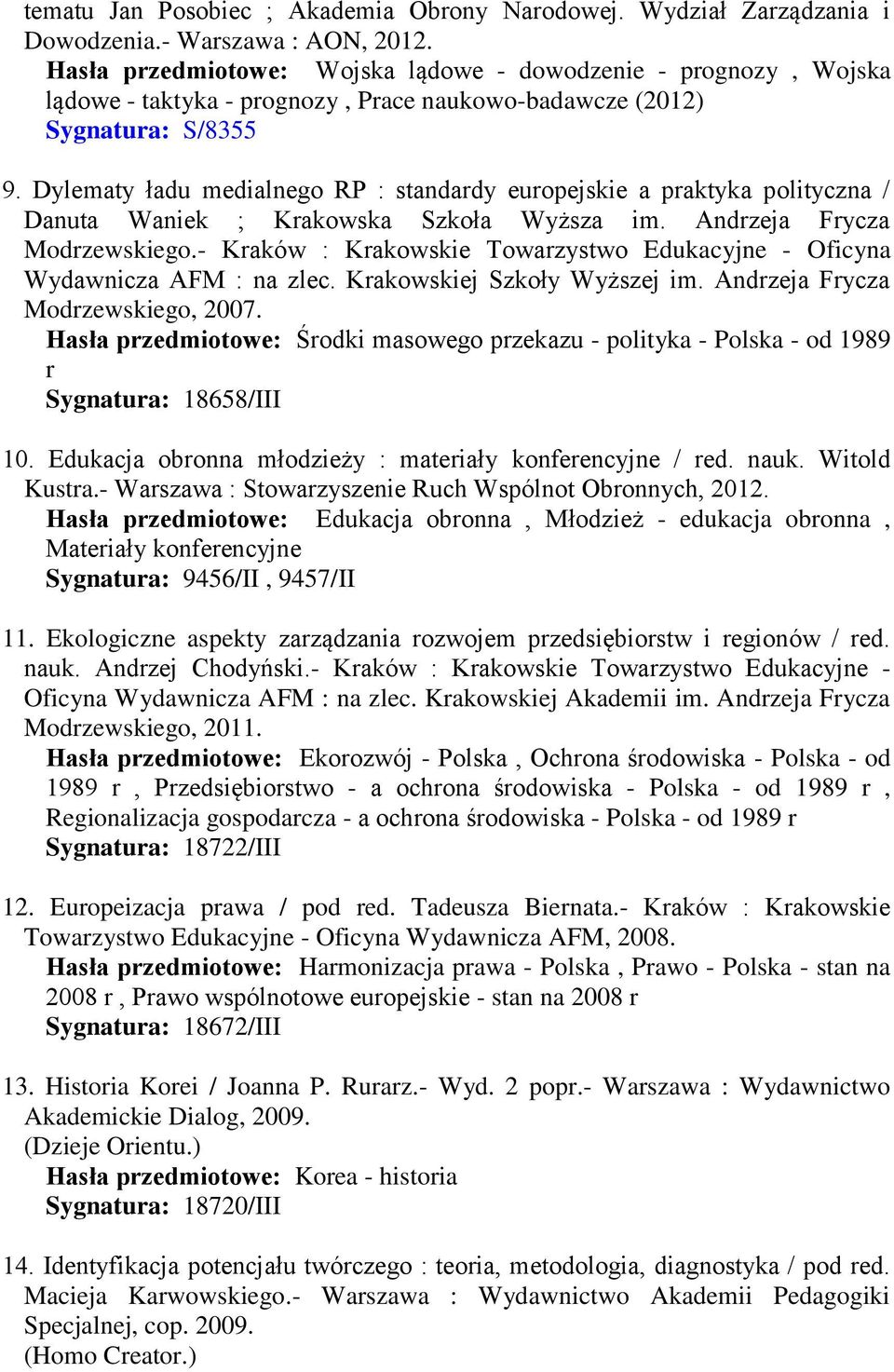 Dylematy ładu medialnego RP : standardy europejskie a praktyka polityczna / Danuta Waniek ; Krakowska Szkoła Wyższa im. Andrzeja Frycza Modrzewskiego.