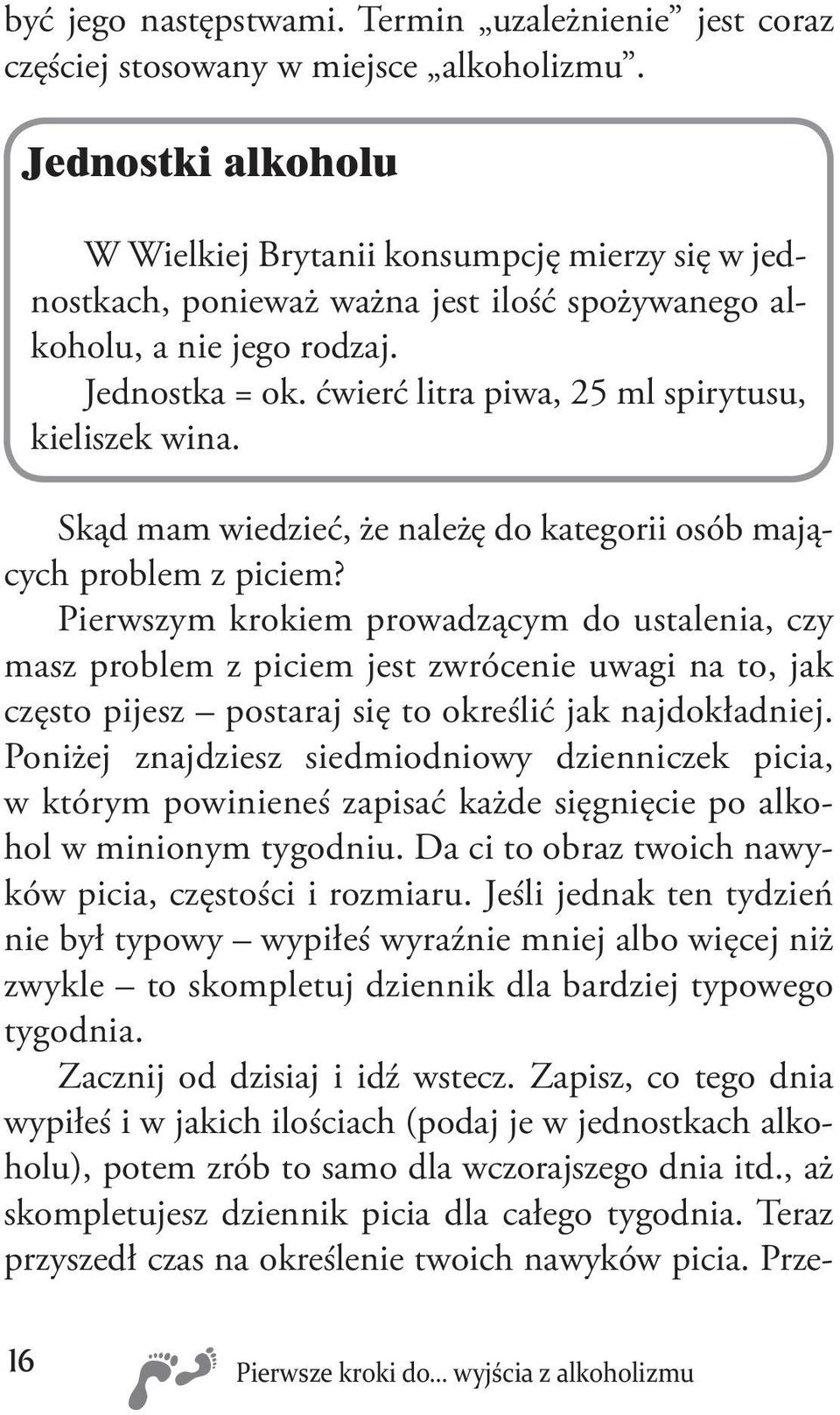 ćwierć litra piwa, 25 ml spirytusu, kieliszek wina. Skąd mam wiedzieć, że należę do kategorii osób mających problem z piciem?