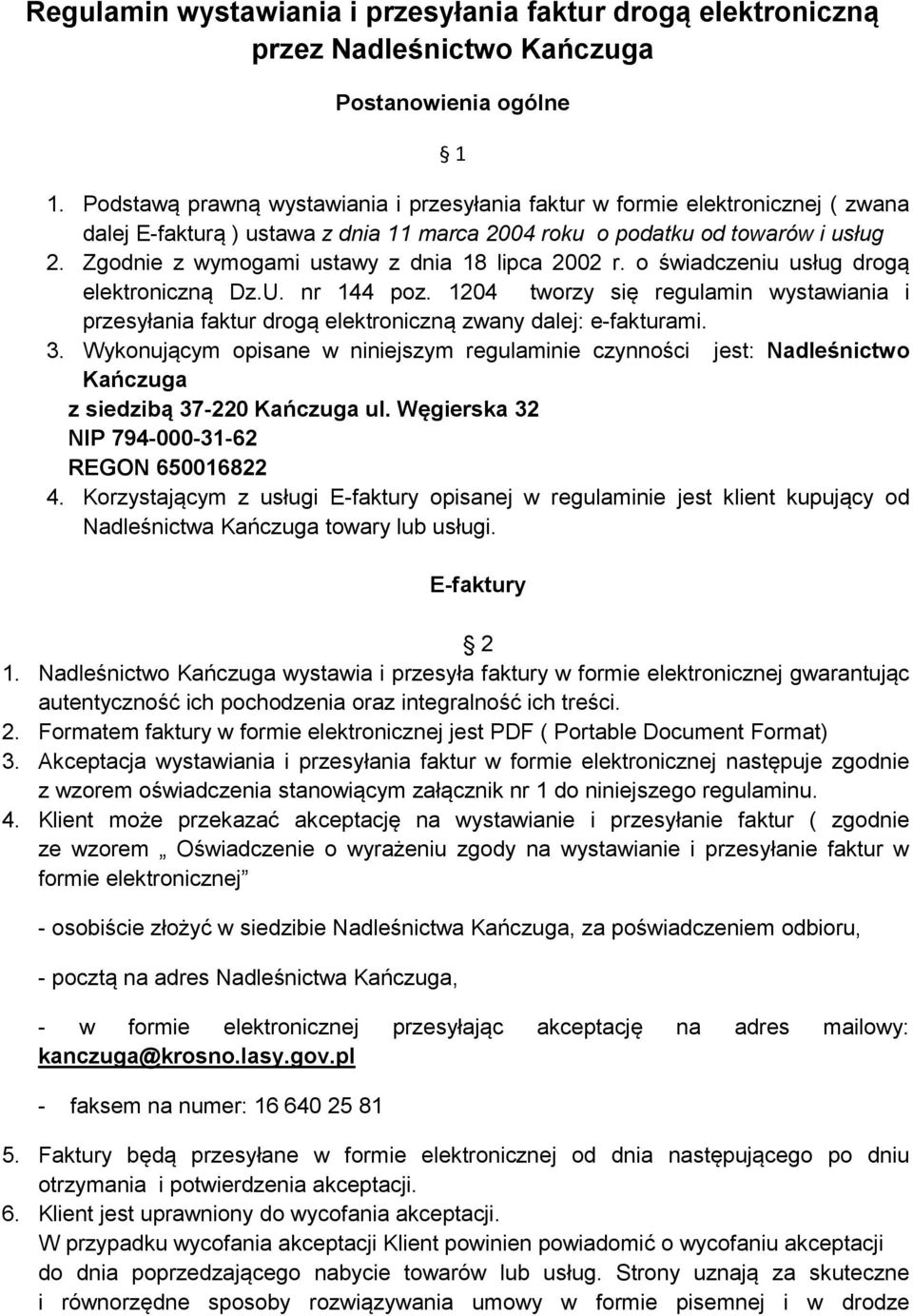 Zgodnie z wymogami ustawy z dnia 18 lipca 2002 r. o świadczeniu usług drogą elektroniczną Dz.U. nr 144 poz.