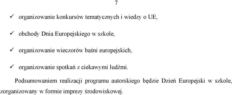 organizowanie spotkań z ciekawymi ludźmi.