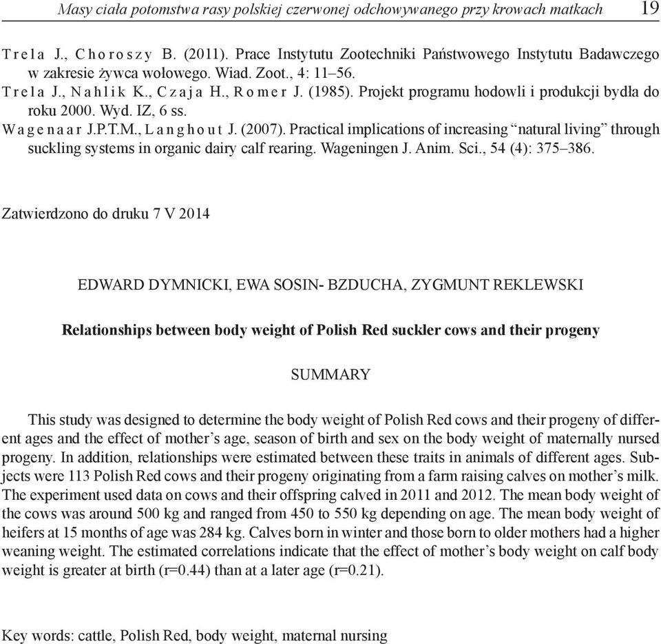 Practical implications of increasing natural living through suckling systems in organic dairy calf rearing. Wageningen J. Anim. Sci., 54 (4): 375 386.