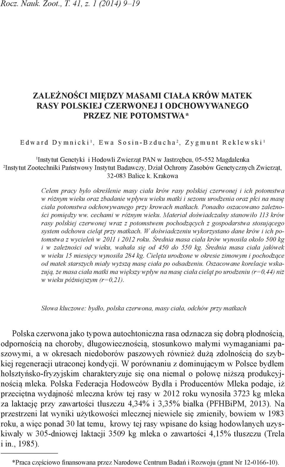 i Hodowli Zwierząt PAN w Jastrzębcu, 05-552 Magdalenka 2 Instytut Zootechniki Państwowy Instytut Badawczy, Dział Ochrony Zasobów Genetycznych Zwierząt, 32-083 Balice k.