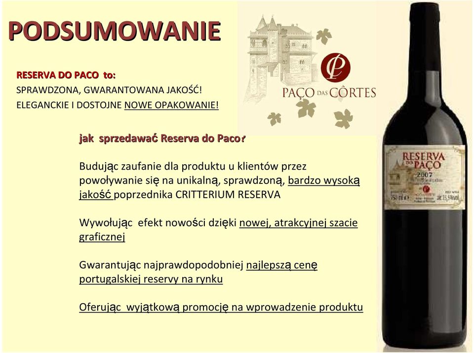 Budując zaufanie dla produktu u klientów przez powoływanie się na unikalną, sprawdzoną, bardzo wysoką jakość