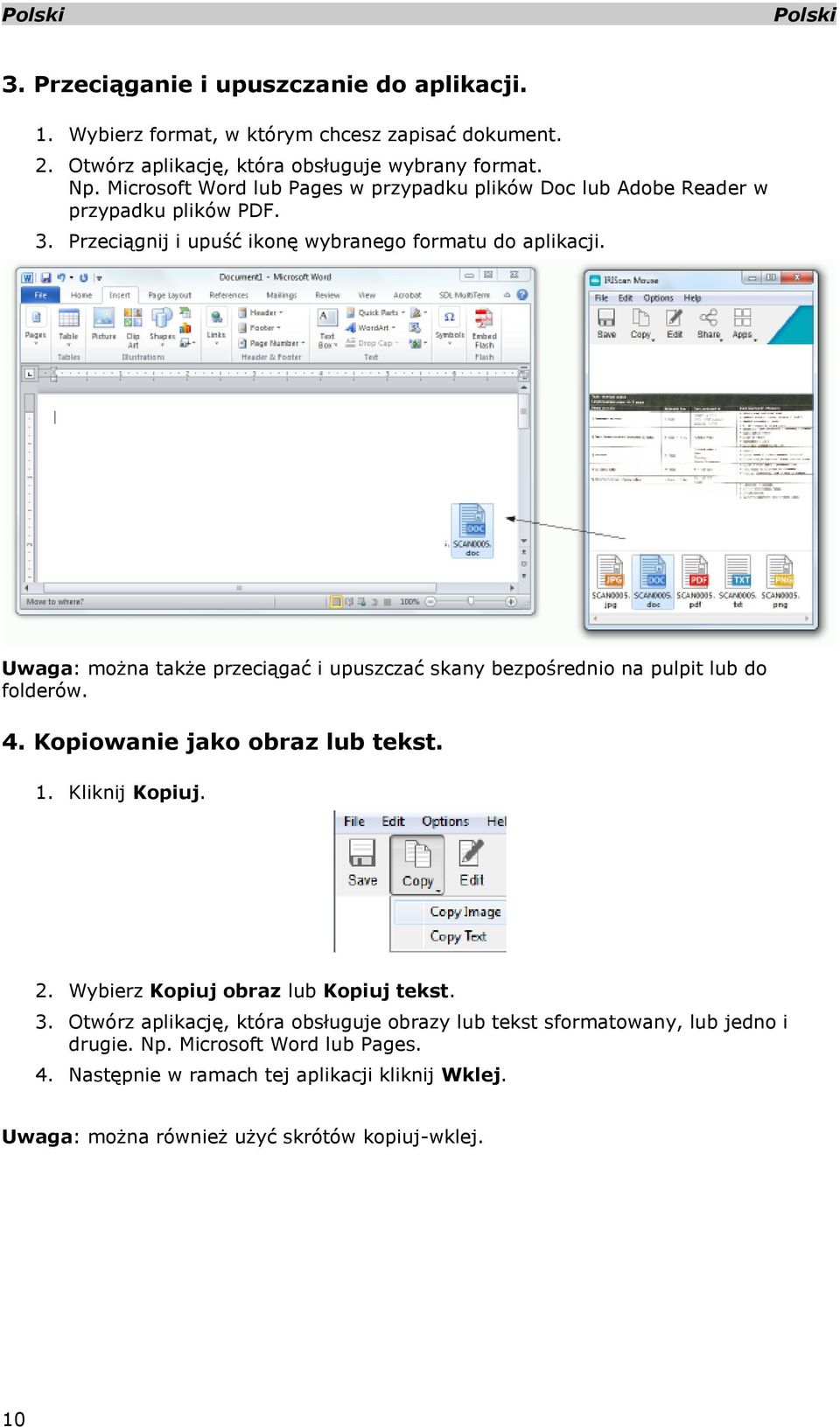 Uwaga: można także przeciągać i upuszczać skany bezpośrednio na pulpit lub do folderów. 4. Kopiowanie jako obraz lub tekst. 1. Kliknij Kopiuj. 2.