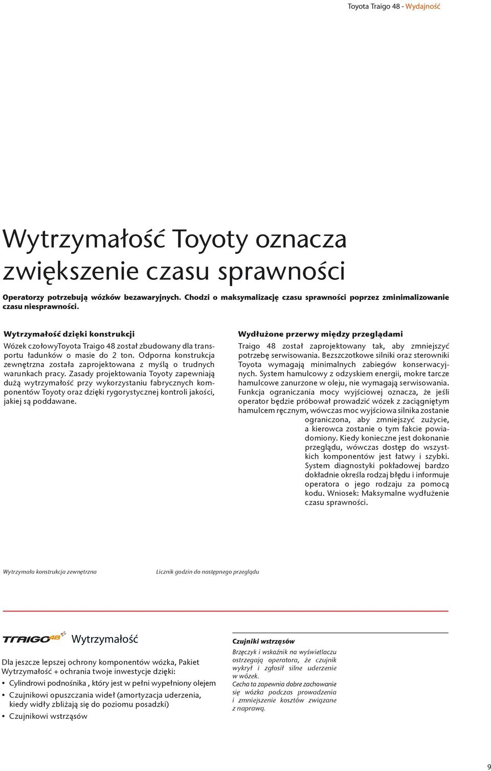 Wytrzymałość dzięki konstrukcji Wózek czołowytoyota Traigo 48 został zbudowany dla transportu ładunków o masie do 2 ton.