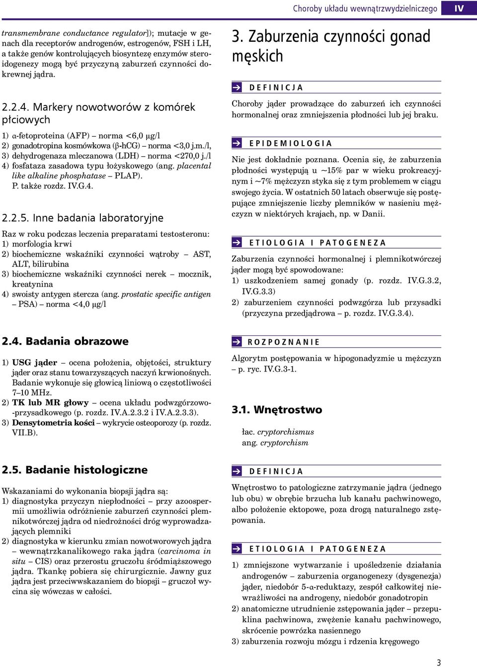 /l 4) fosfataza zasadowa typu łożyskowego (ang. placental like alkaline phosphatase PLAP). P. także rozdz..g.4. 2.2.5.