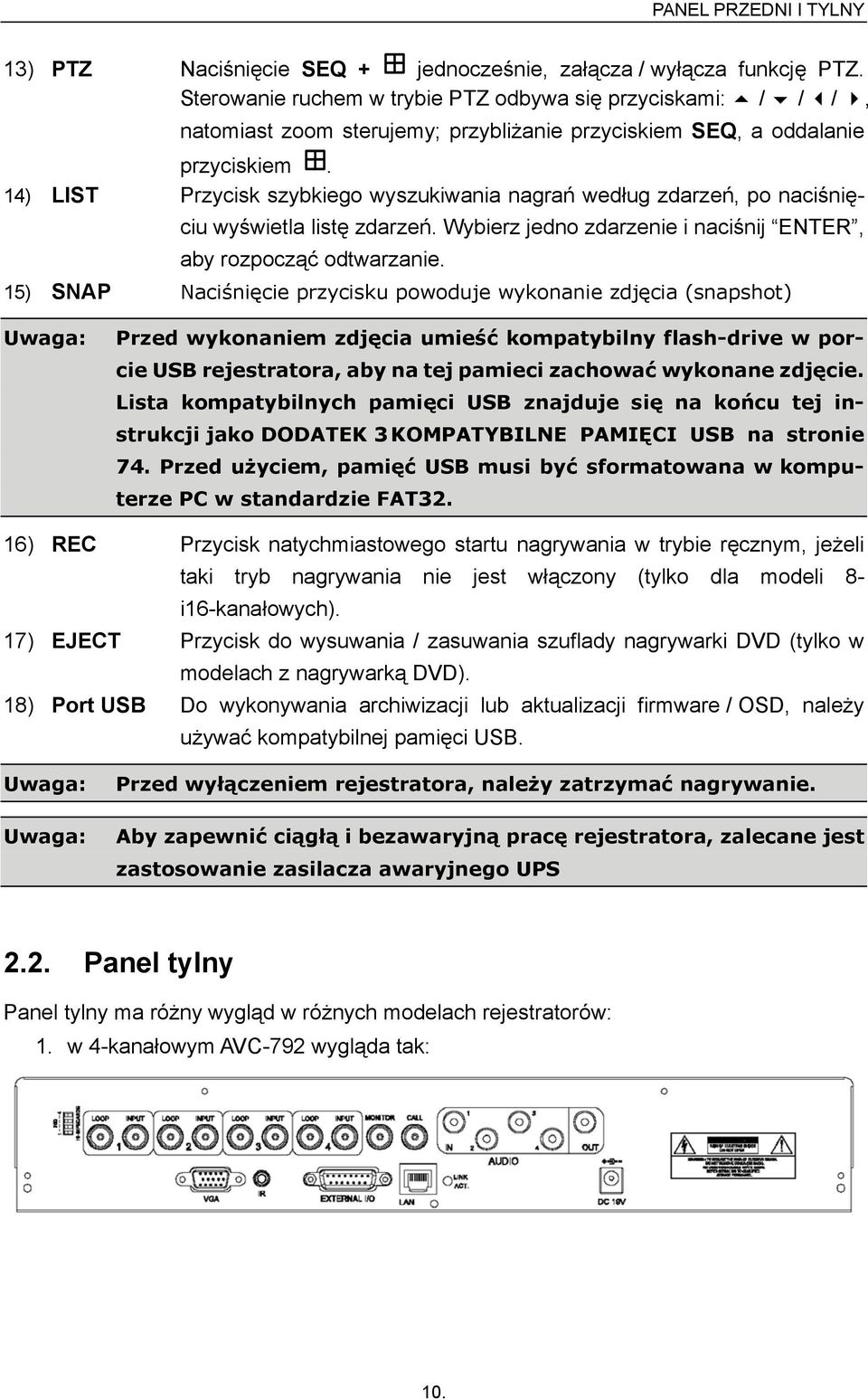 14) LIST Przycisk szybkiego wyszukiwania nagrań według zdarzeń, po naciśnięciu wyświetla listę zdarzeń. Wybierz jedno zdarzenie i naciśnij ENTER, aby rozpocząć odtwarzanie.