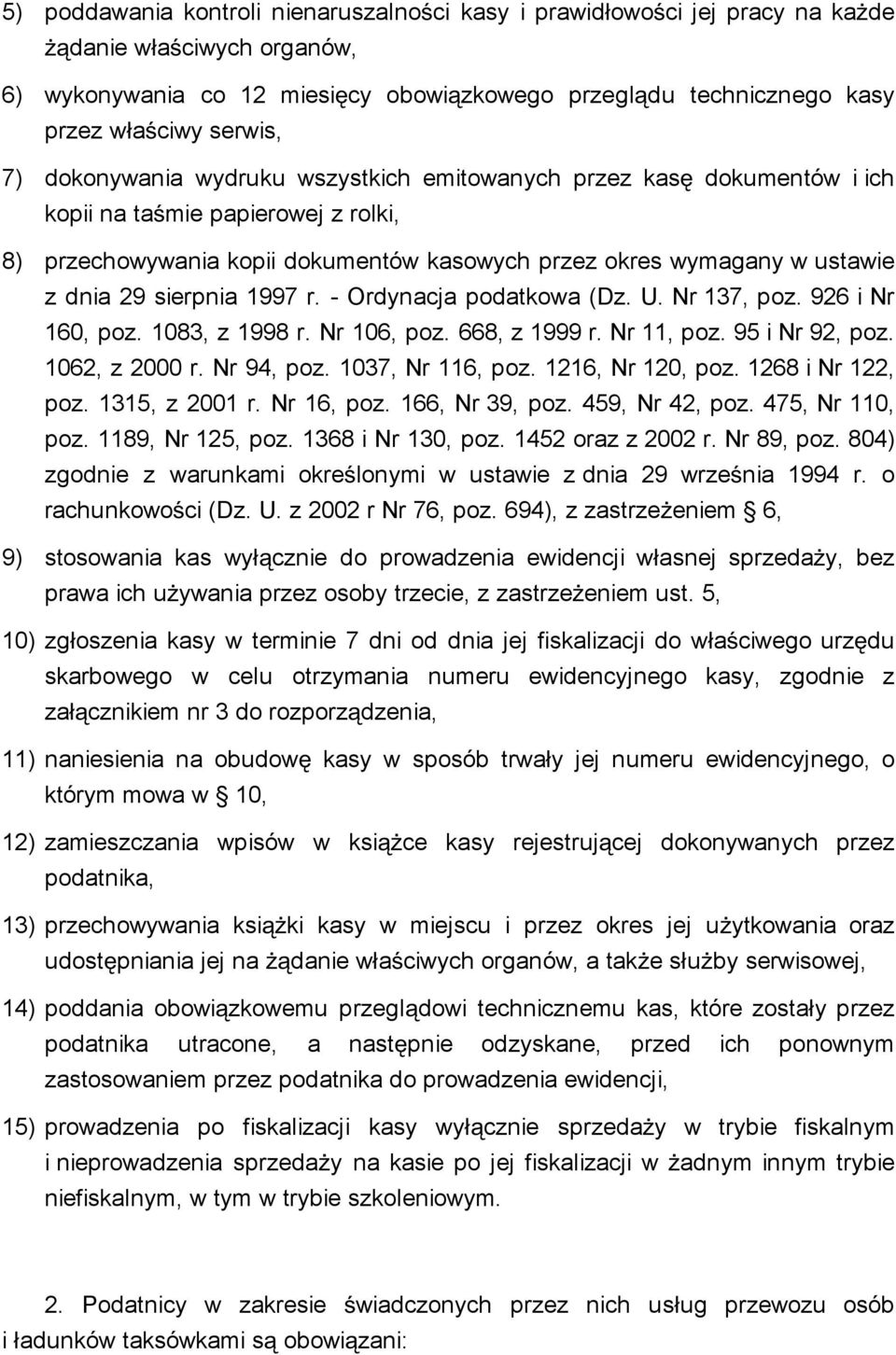 29 sierpnia 1997 r. - Ordynacja podatkowa (Dz. U. Nr 137, poz. 926 i Nr 160, poz. 1083, z 1998 r. Nr 106, poz. 668, z 1999 r. Nr 11, poz. 95 i Nr 92, poz. 1062, z 2000 r. Nr 94, poz.