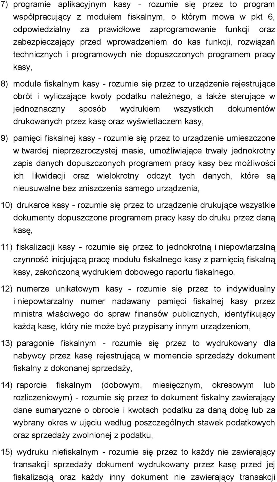 kwoty podatku nale nego, a tak e steruj ce w jednoznaczny sposób wydrukiem wszystkich dokumentów drukowanych przez kas oraz wy wietlaczem kasy, 9) pami ci fiskalnej kasy - rozumie si przez to urz