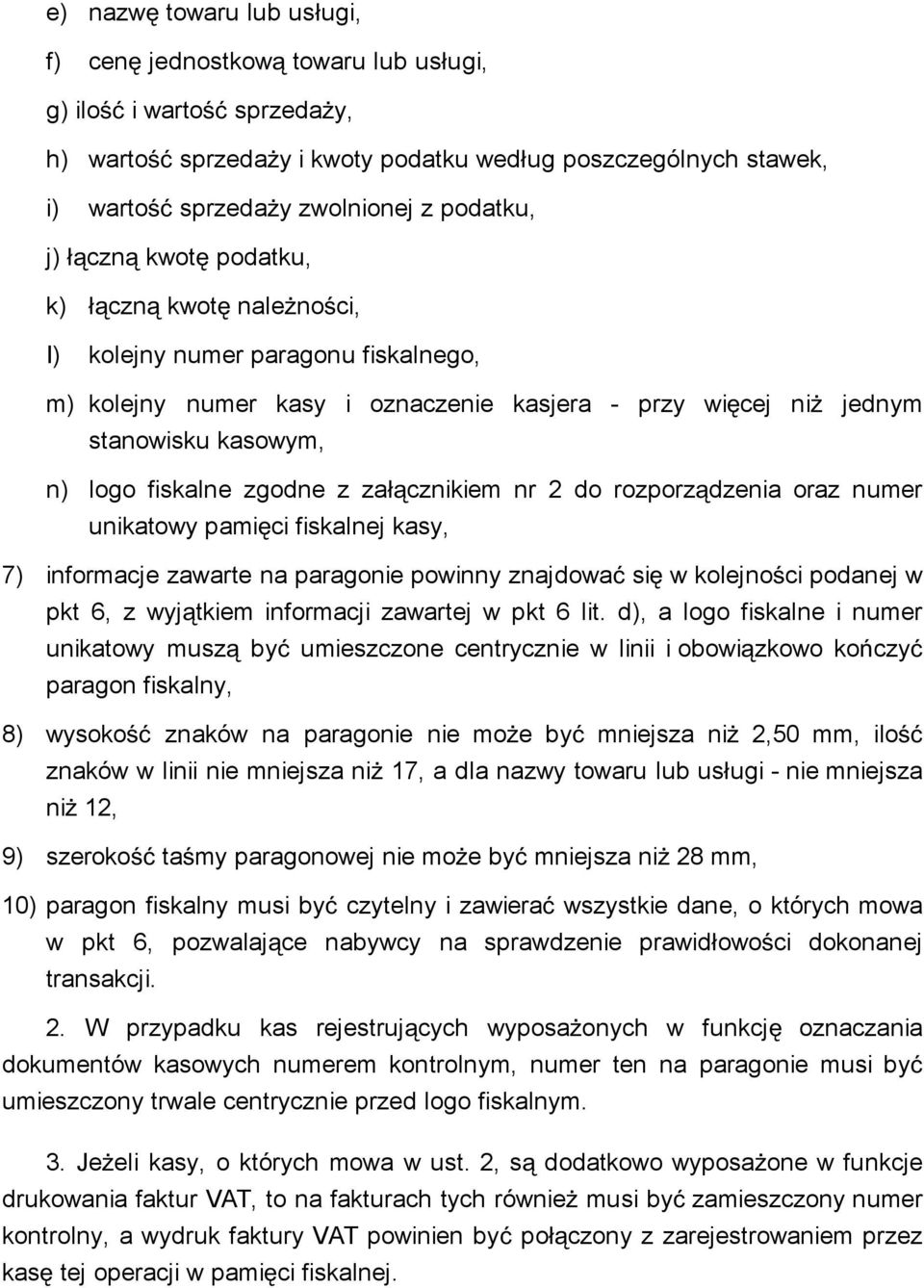 cznikiem nr 2 do rozporz dzenia oraz numer unikatowy pami ci fiskalnej kasy, 7) informacje zawarte na paragonie powinny znajdowa si w kolejno ci podanej w pkt 6, z wyj tkiem informacji zawartej w pkt