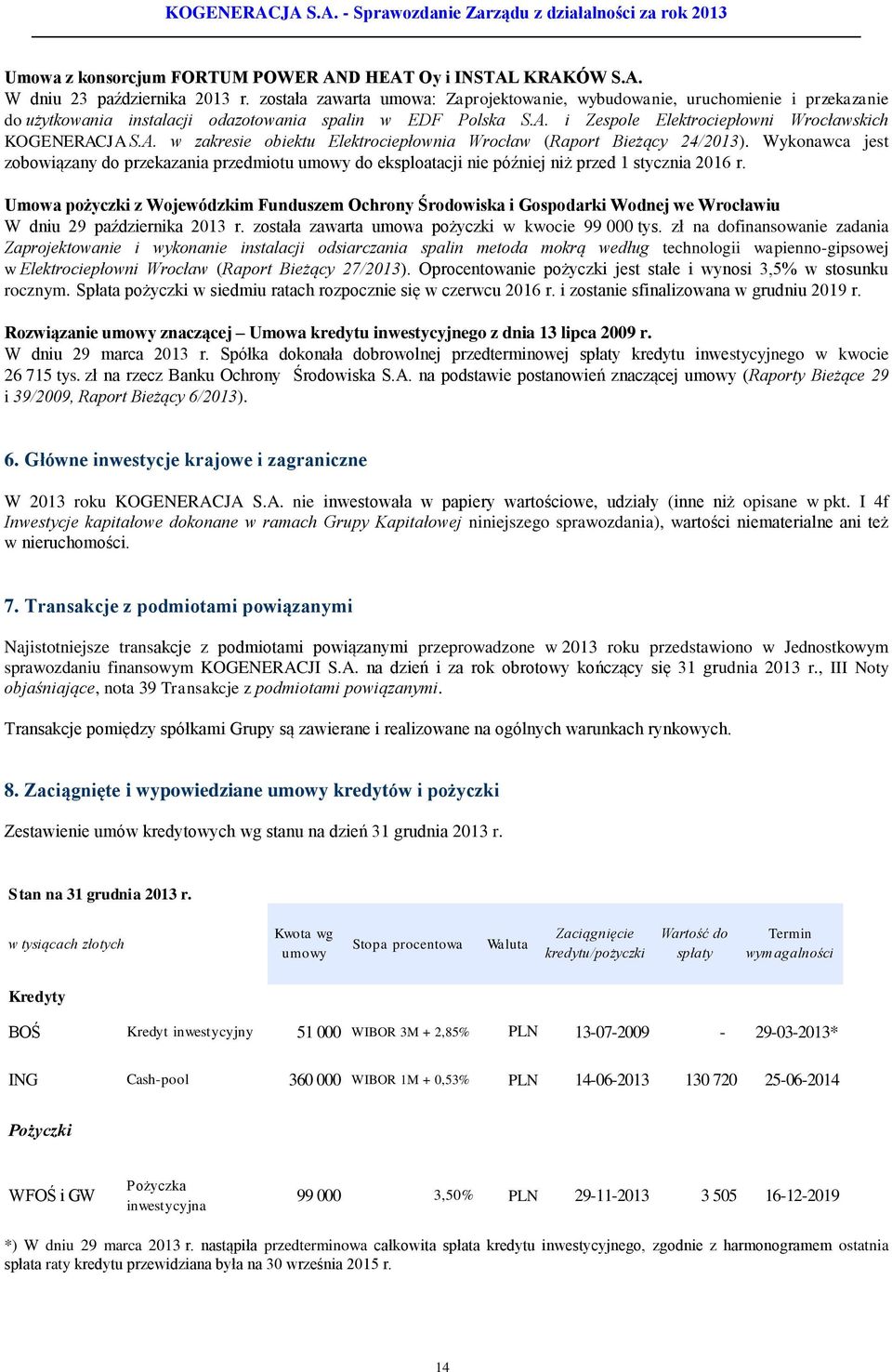 i Zespole Elektrociepłowni Wrocławskich KOGENERACJA S.A. w zakresie obiektu Elektrociepłownia Wrocław (Raport Bieżący 24/2013).