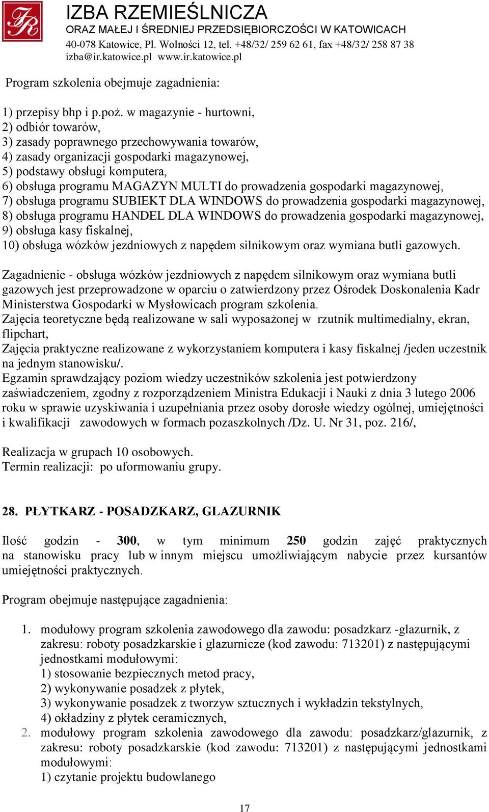 do prowadzenia gospodarki magazynowej, 7) obsługa programu SUBIEKT DLA WINDOWS do prowadzenia gospodarki magazynowej, 8) obsługa programu HANDEL DLA WINDOWS do prowadzenia gospodarki magazynowej, 9)