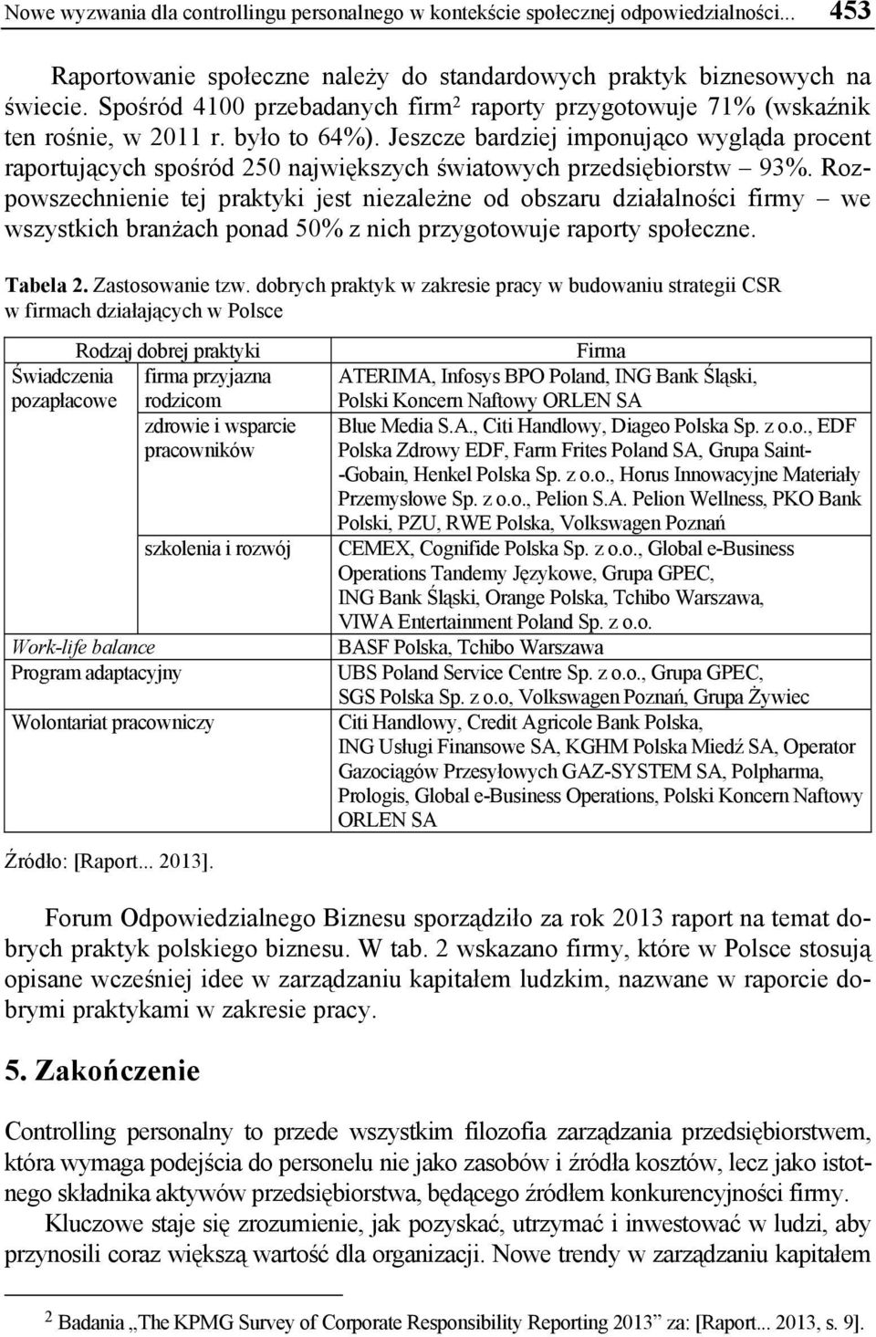 Jeszcze bardziej imponująco wygląda procent raportujących spośród 250 największych światowych przedsiębiorstw 93%.